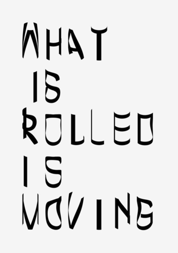 What is rolled is moving